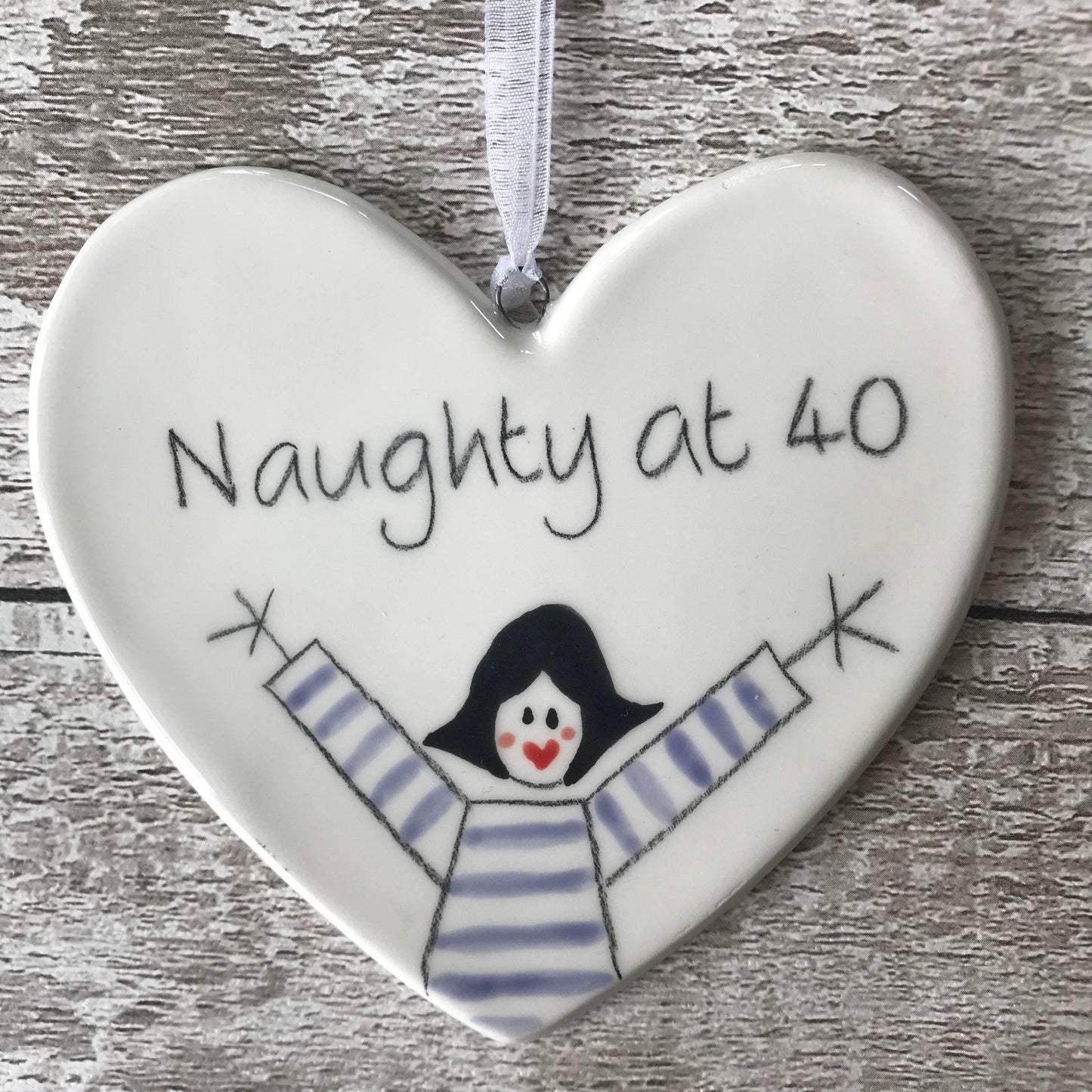 40th Birthday - Naughty at 40 - Hand painted Ceramic Heart