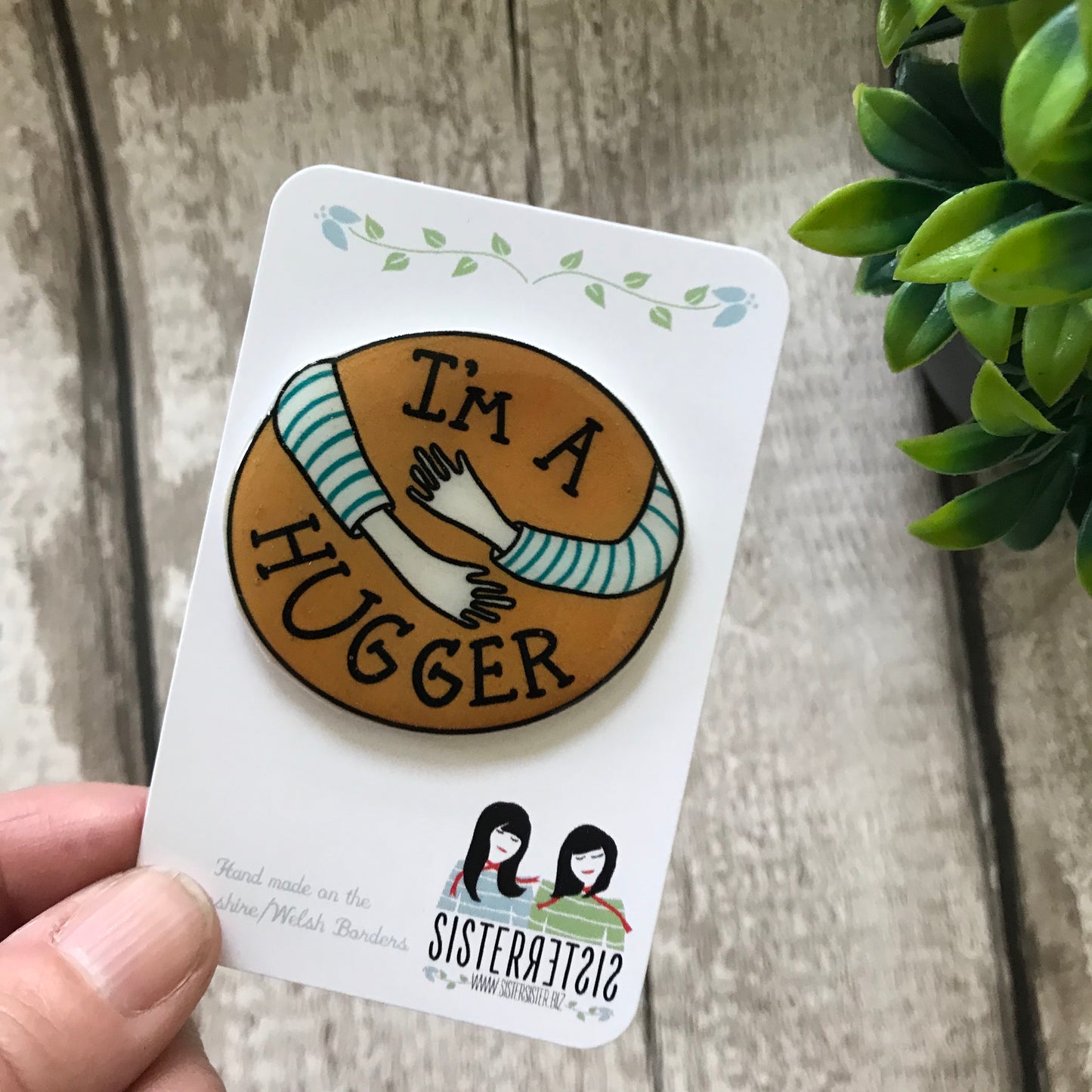 I'm A Hugger Handmade Pin