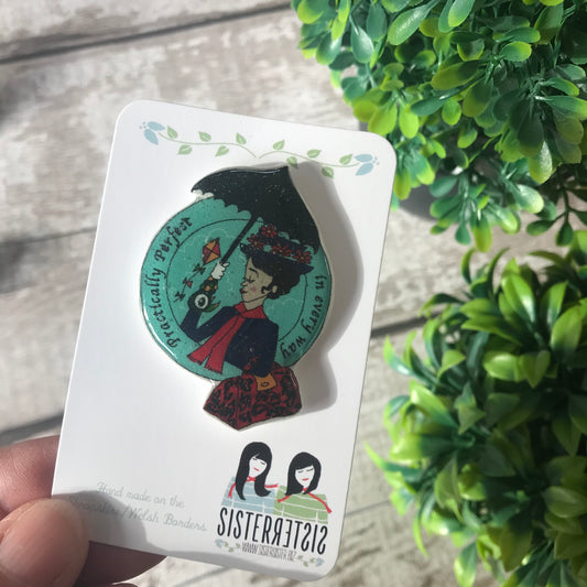 Practically Perfect in every way Handmade Pin