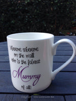 The fairest Mummy of all - Fine Bone China Mug - Mother's Day, Mothers Day, Birthday, Christmas, Gift, Coffee Mug
