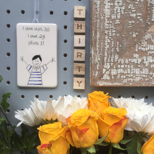 30th  Birthday - I am not 30 I am 29 plus 1 - Hand Painted Ceramic Rectangle Plaque
