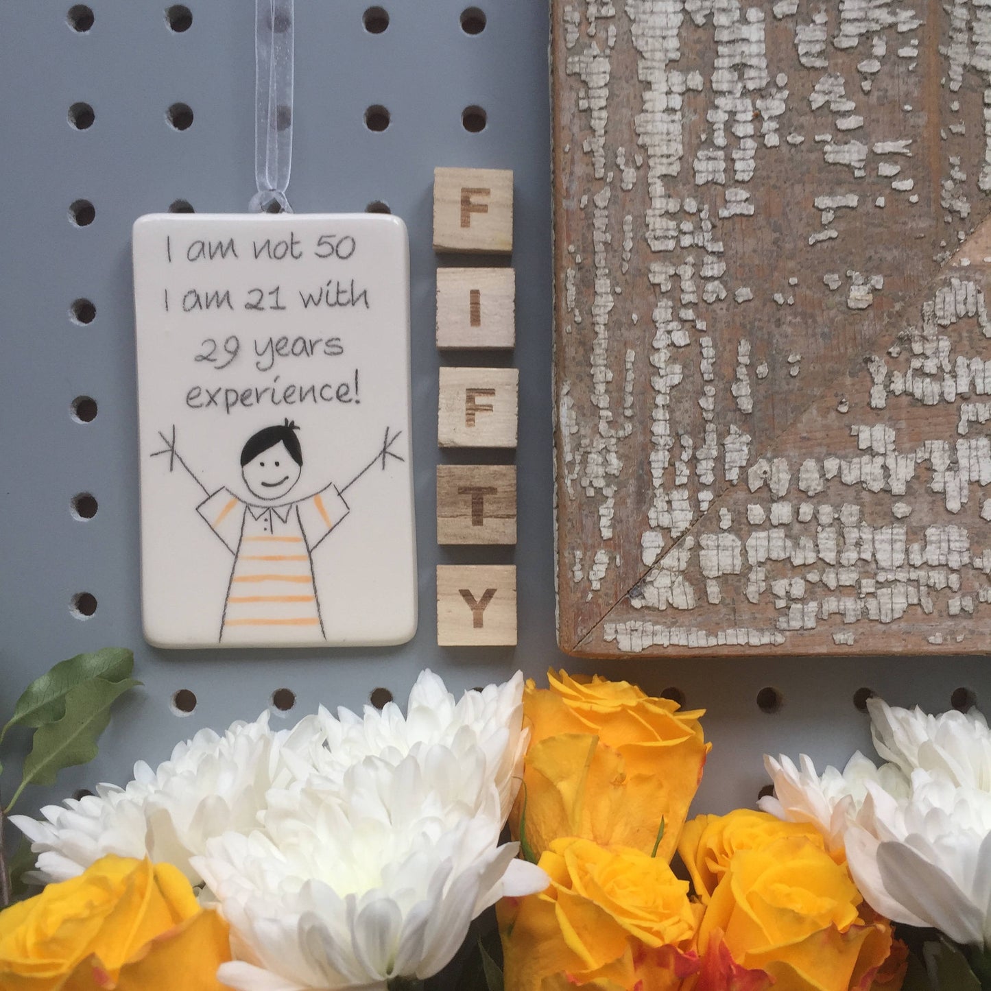 50th Birthday - I am not 50, I am 21 with 29 years experience - Hand Painted Ceramic Plaque