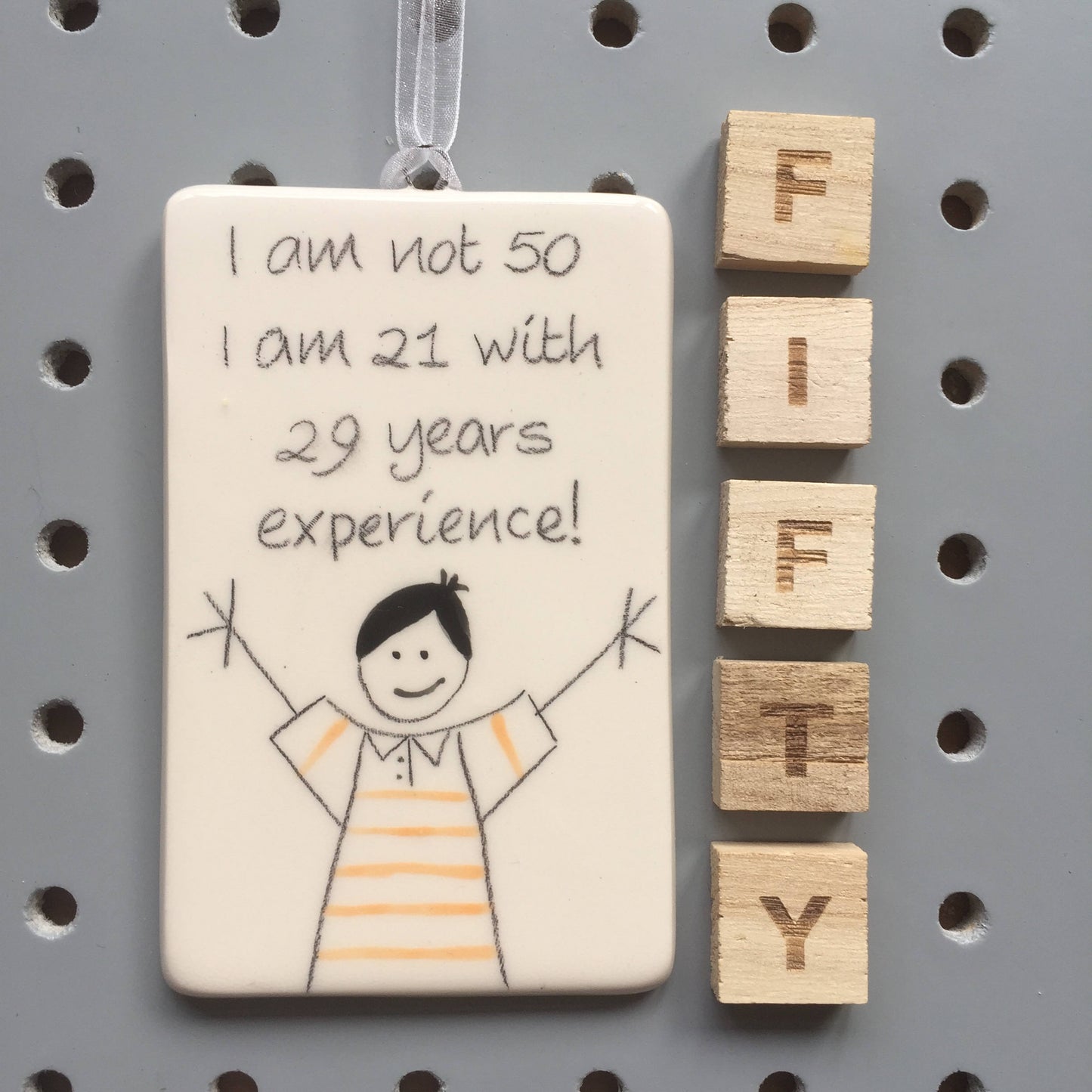 50th Birthday - I am not 50, I am 21 with 29 years experience - Hand Painted Ceramic Plaque