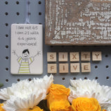 65th Birthday - I am not 65, I am 21 with 44 years experience - Hand Painted Ceramic Plaque