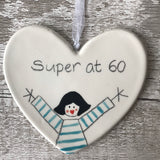 60th Birthday -  Super at 60 - Hand painted Ceramic Heart
