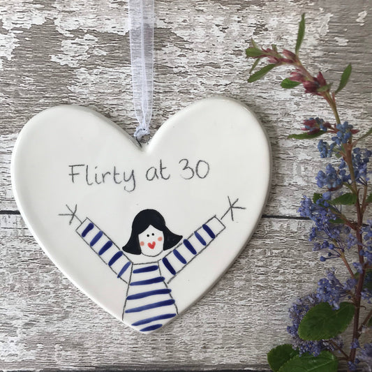 30th Birthday - Flirty at 30 - Hand painted Ceramic Heart
