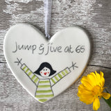 65th Birthday - Jump and jive at 65 - Hand painted Ceramic Heart